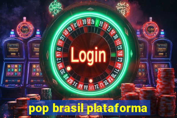 pop brasil plataforma